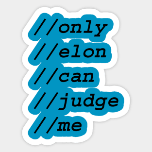 only elon can judge me Sticker